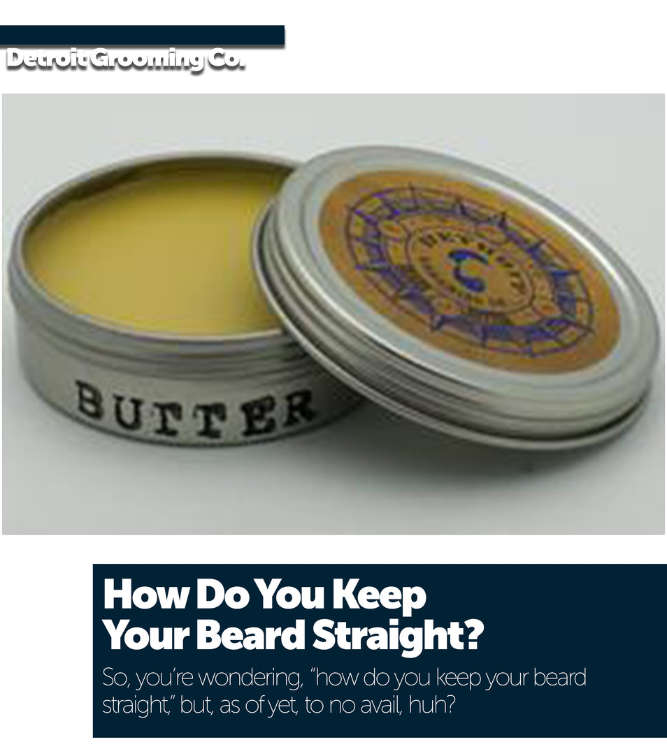 How Do You Keep Your Beard Straight?